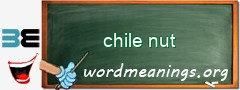 WordMeaning blackboard for chile nut